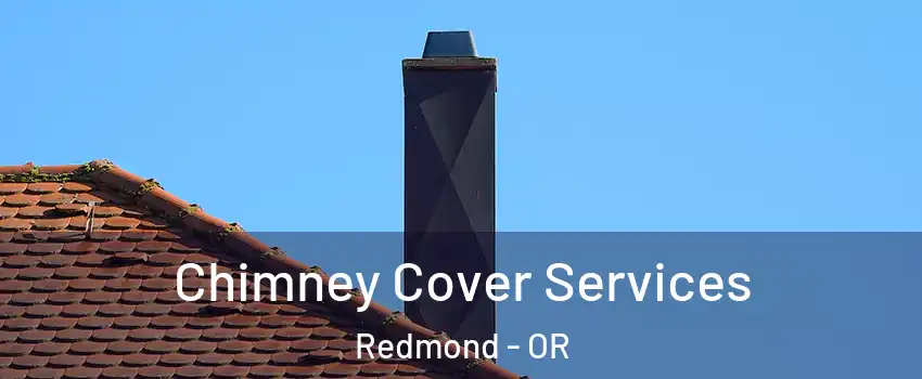  Chimney Cover Services Redmond - OR
