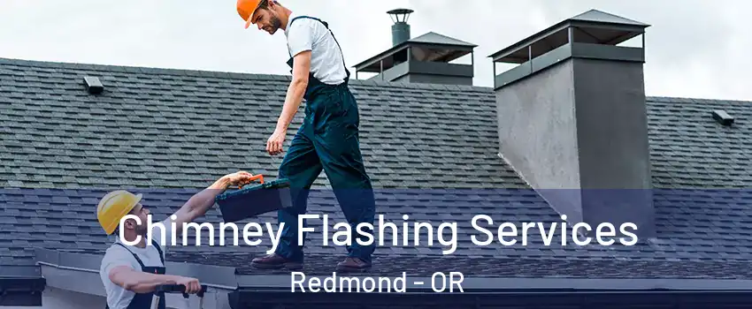 Chimney Flashing Services Redmond - OR
