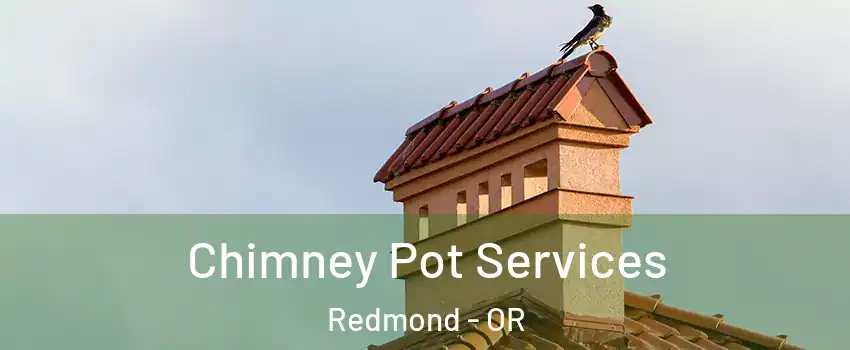  Chimney Pot Services Redmond - OR