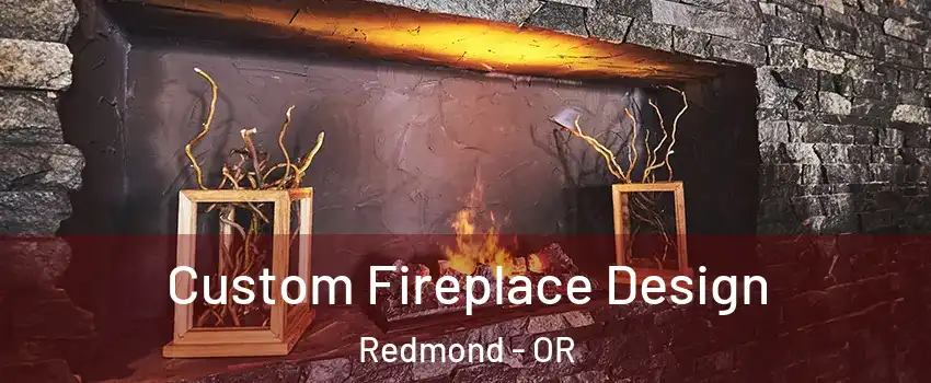  Custom Fireplace Design Redmond - OR