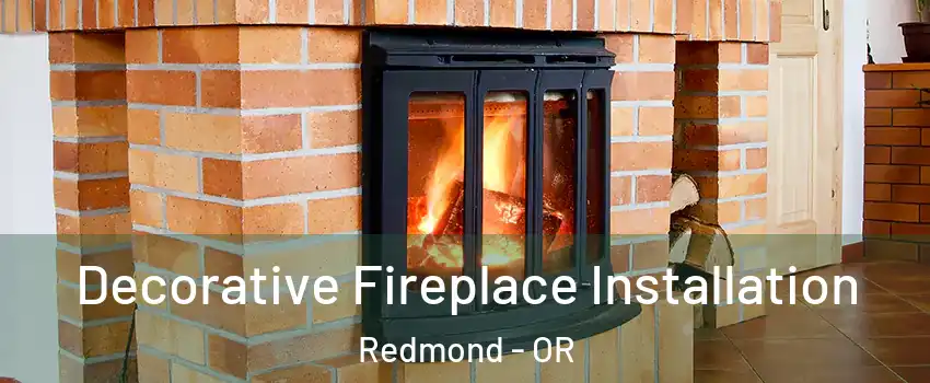  Decorative Fireplace Installation Redmond - OR