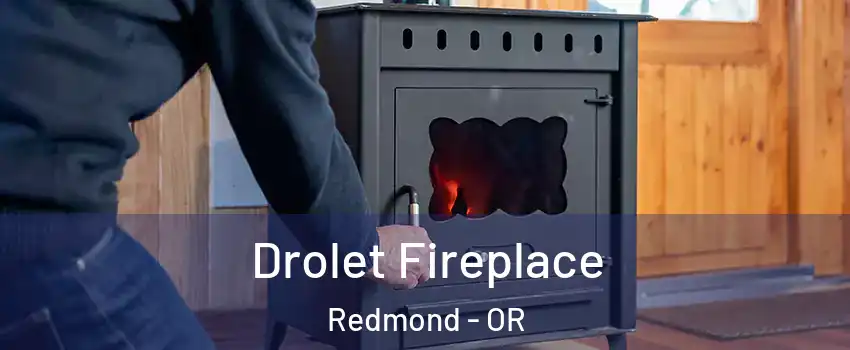  Drolet Fireplace Redmond - OR