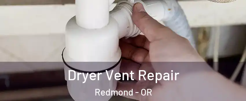  Dryer Vent Repair Redmond - OR