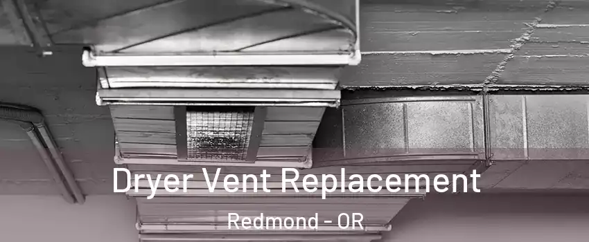  Dryer Vent Replacement Redmond - OR