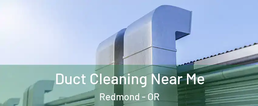  Duct Cleaning Near Me Redmond - OR