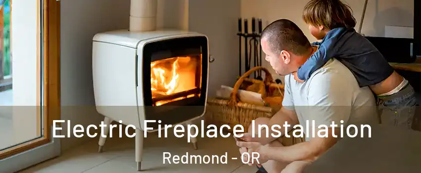  Electric Fireplace Installation Redmond - OR