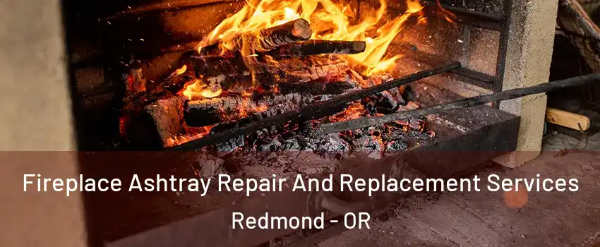  Fireplace Ashtray Repair And Replacement Services Redmond - OR