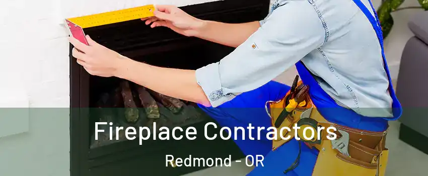  Fireplace Contractors Redmond - OR