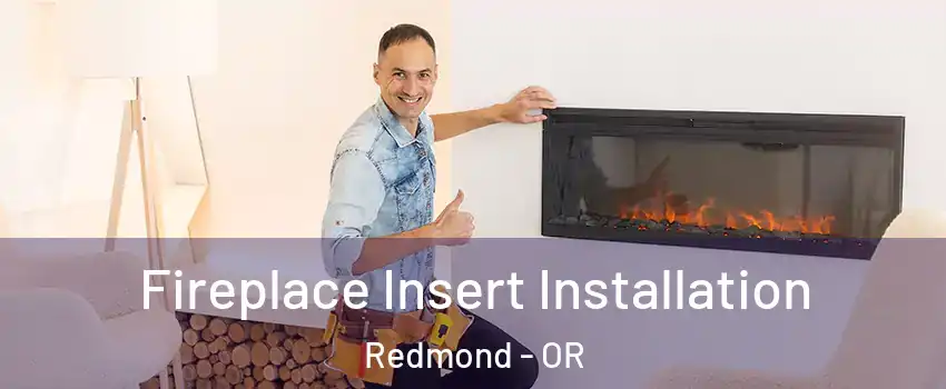  Fireplace Insert Installation Redmond - OR