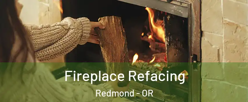  Fireplace Refacing Redmond - OR