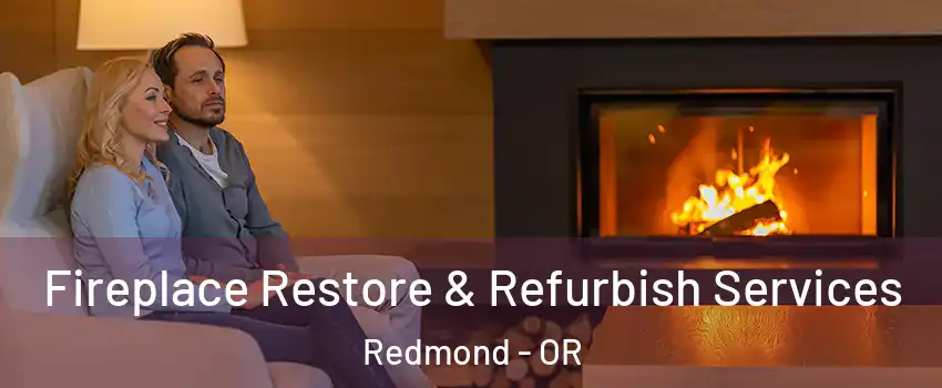  Fireplace Restore & Refurbish Services Redmond - OR