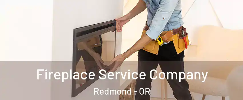  Fireplace Service Company Redmond - OR