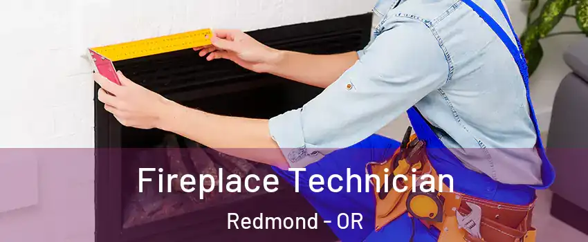 Fireplace Technician Redmond - OR