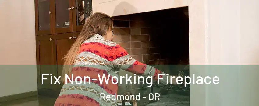  Fix Non-Working Fireplace Redmond - OR