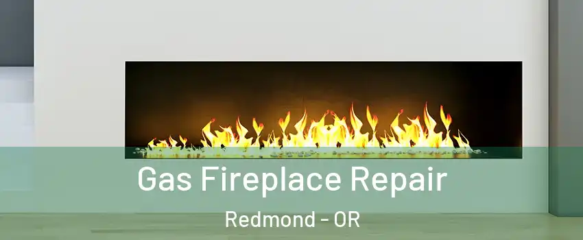  Gas Fireplace Repair Redmond - OR