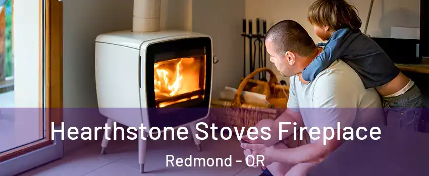  Hearthstone Stoves Fireplace Redmond - OR