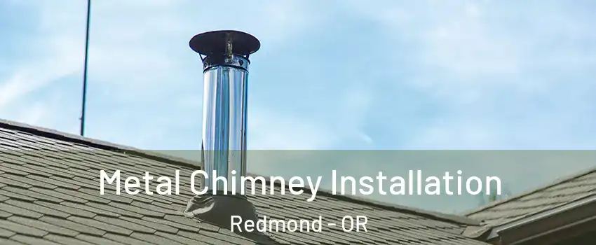  Metal Chimney Installation Redmond - OR