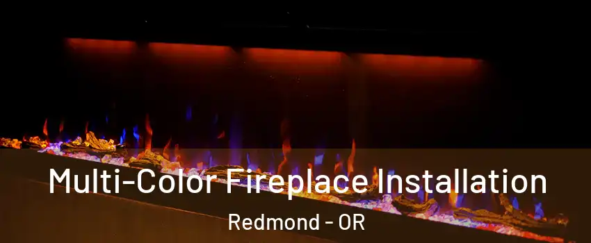  Multi-Color Fireplace Installation Redmond - OR