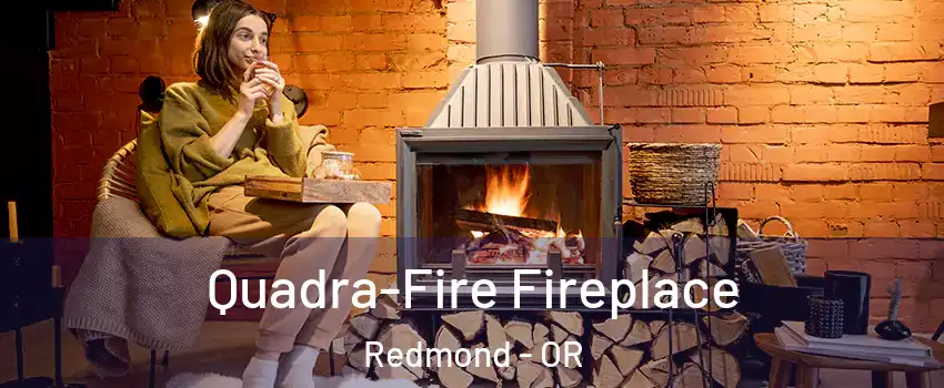  Quadra-Fire Fireplace Redmond - OR