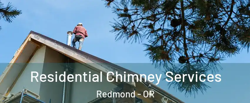  Residential Chimney Services Redmond - OR
