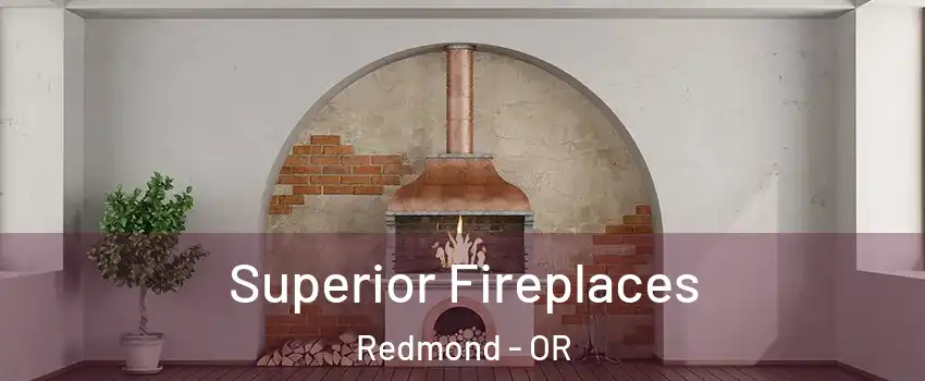  Superior Fireplaces Redmond - OR