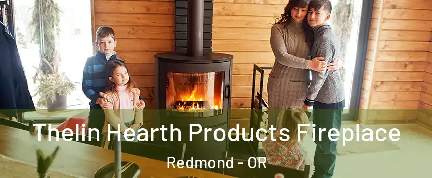  Thelin Hearth Products Fireplace Redmond - OR
