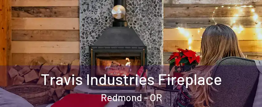  Travis Industries Fireplace Redmond - OR
