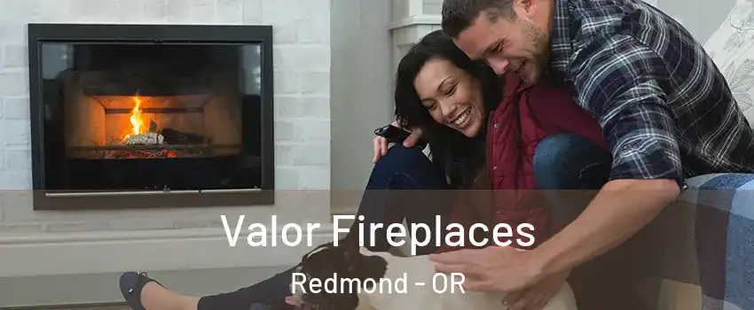  Valor Fireplaces Redmond - OR