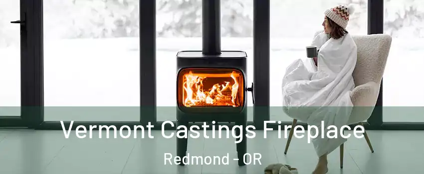  Vermont Castings Fireplace Redmond - OR