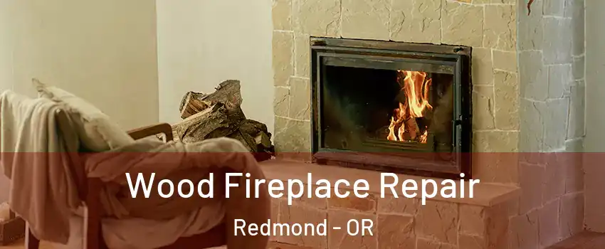  Wood Fireplace Repair Redmond - OR