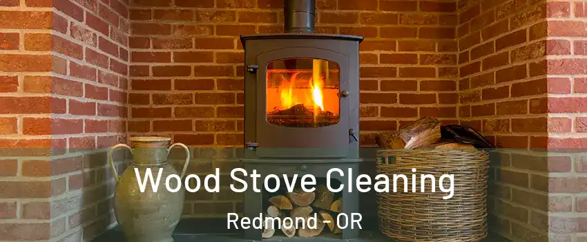  Wood Stove Cleaning Redmond - OR