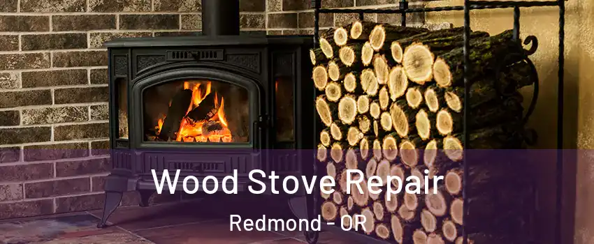  Wood Stove Repair Redmond - OR
